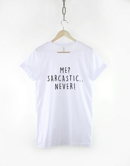 Me Sarcastic Never T-Shirt PU27