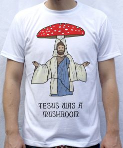 Messiah is a mushroom T-Shirt PU27