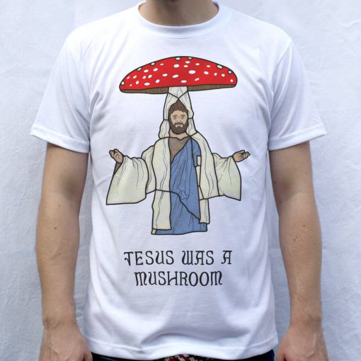 Messiah is a mushroom T-Shirt PU27