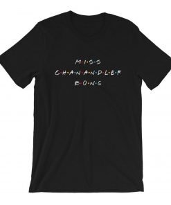 Miss Chanandler Bong T-Shirt PU27