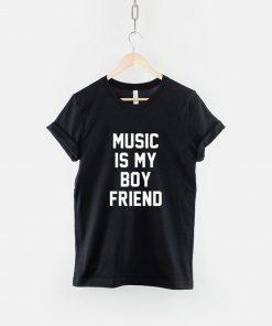 Music Is My Boyfriend T-Shirt PU27