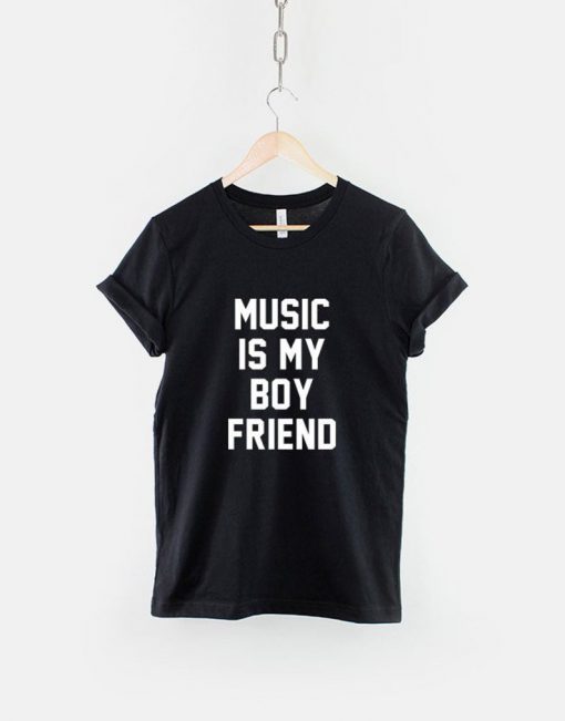 Music Is My Boyfriend T-Shirt PU27