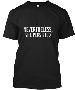 Nevertheless She Persisted T-Shirt PU27