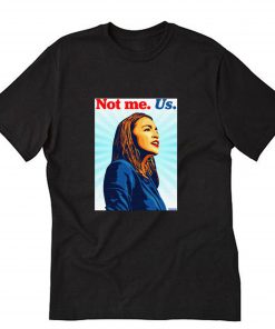 Not me Us Bernie 2020 AOC T-Shirt PU27