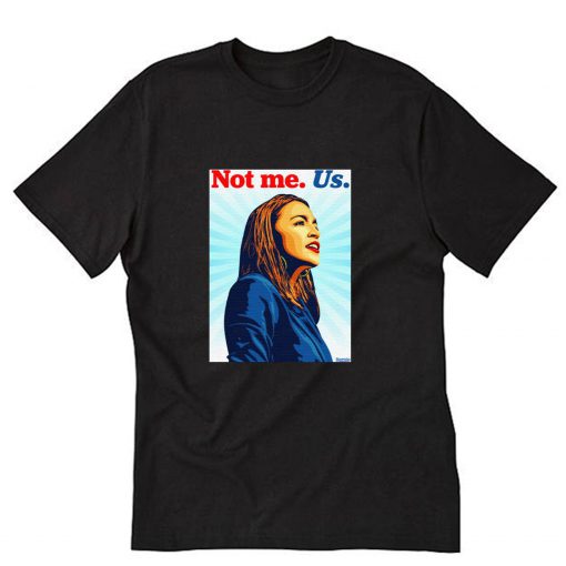 Not me Us Bernie 2020 AOC T-Shirt PU27