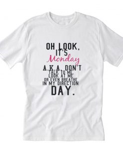 Oh Look It’s Monday T-Shirt PU27