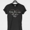 Only Love Can Set You Free T-Shirt PU27