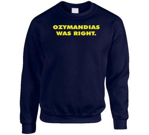 Ozymandias Was Right Sweatshirt PU27