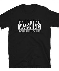 Parental Warning I Swear Like a Sailor T-Shirt PU27