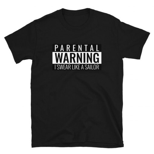 Parental Warning I Swear Like a Sailor T-Shirt PU27