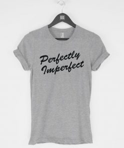 Perfectly Imperfect T-Shirt PU27