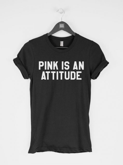 Pink Is an Attitude T-Shirt PU27