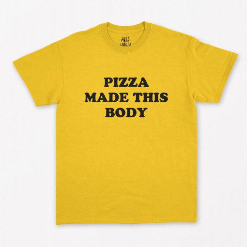 Pizza Made This Body T-Shirt PU27