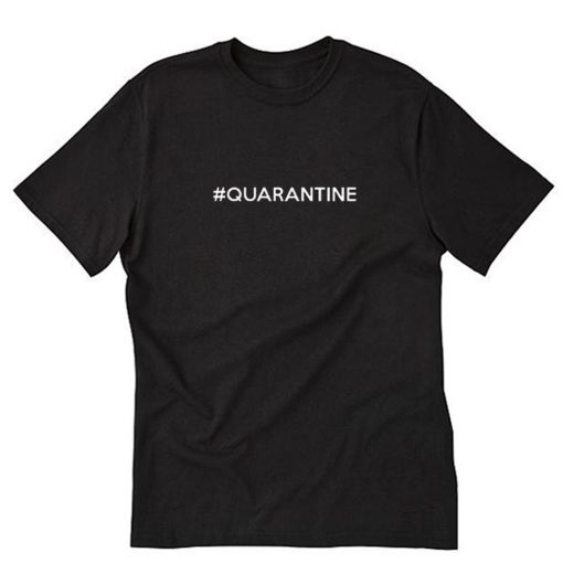 Quarantine Hasthag T-Shirt PU27