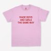 Raise Boys and Girls The Same Way T-Shirt PU27