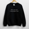 Roses Are Red I Am Going To Bed Sweatshirt PU27