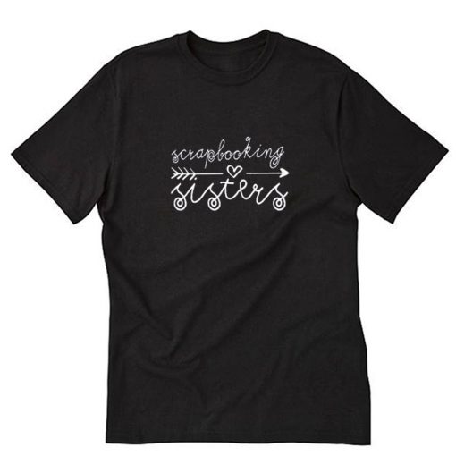 Scrapbooking Sisters T-Shirt PU27