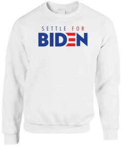 Settle For Biden Sweatshirt PU27