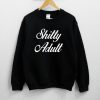 Shitty Adult Sweatshirt PU27