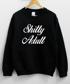Shitty Adult Sweatshirt PU27