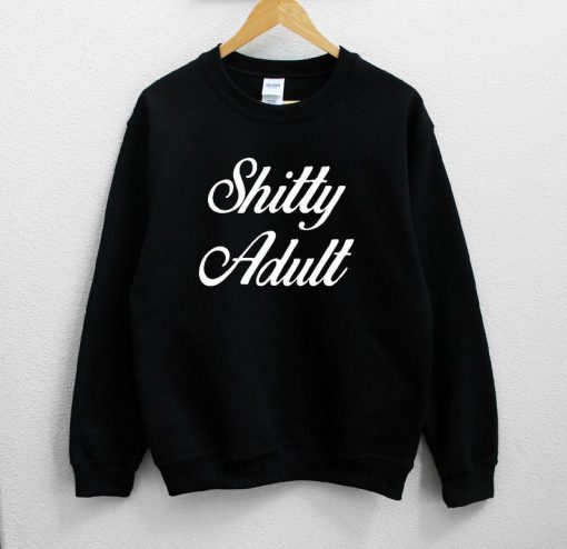 Shitty Adult Sweatshirt PU27