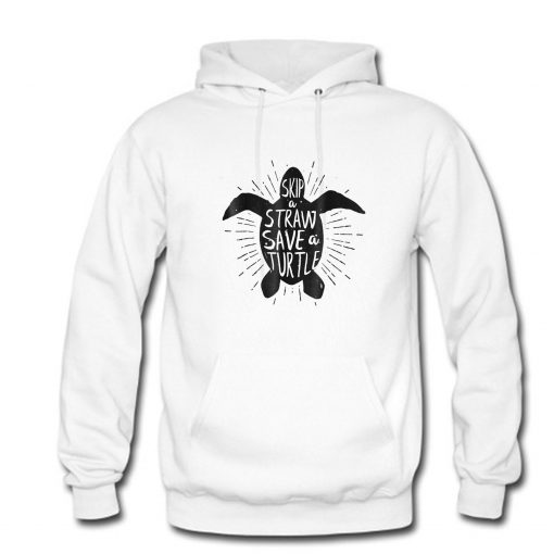 Skip a Straw Save a Turtle Hoodie PU27