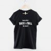 Sorry Did I Rock and Roll Too Hard T-Shirt PU27