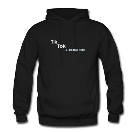 TIK TOK GET THIS TREND TO STOP Hoodie PU27