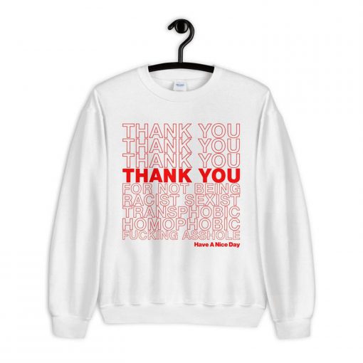 Thank You For Not Being A Racist Sweatshirt PU27