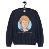 The Golden Girls - Eat Dirt And Die Trash Sweatshirt PU27