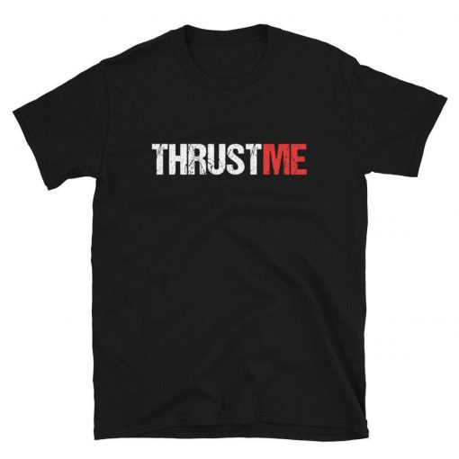 Thrust Me T-Shirt PU27