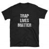 Trap Lives Matter T-Shirt PU27