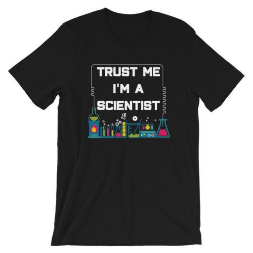 Trust Me I'm A Scientist T-Shirt PU27