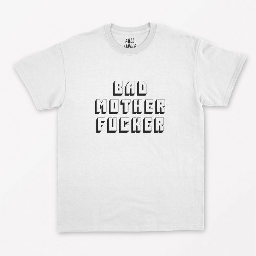 Bad Mother Fucker T-Shirt PU27