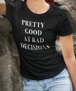 Bad decisions T-Shirt PU27