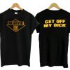 Beastie Boys Get Off My Dick T-Shirt PU27