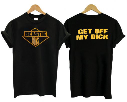 Beastie Boys Get Off My Dick T-Shirt PU27