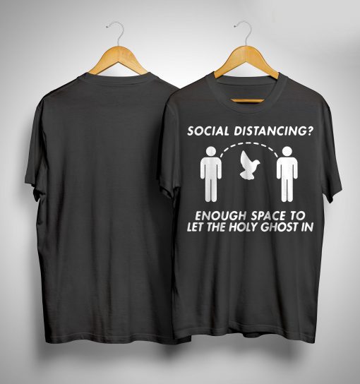 Enough Space To Let The Holy Ghost In Social Distancing T-Shirt PU27