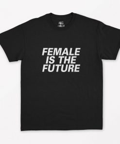 Female Is The Future T-Shirt PU27