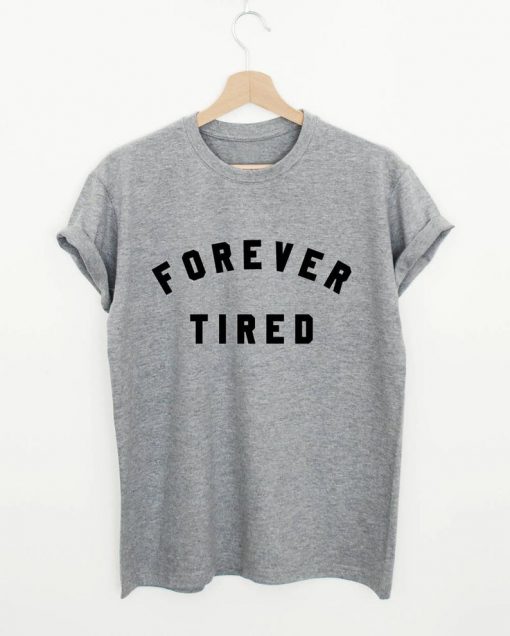 Forever tired T-Shirt PU27