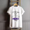 I can be your hero baby T-Shirt PU27