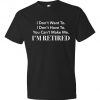 I'm Retired T-Shirt PU27