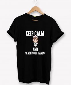 KEEP CALM AND WASH YOUR HANDS T-SHIRT PU27