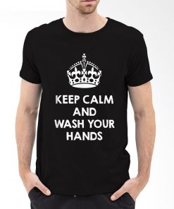 Keep Calm and Wash your Hands T Shirt PU27
