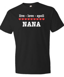 Live Love Spoil nana T-Shirt PU27