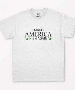 Make America High Again Weed T-Shirt PU27