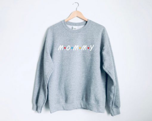 Mommy Friends Sweatshirt PU27