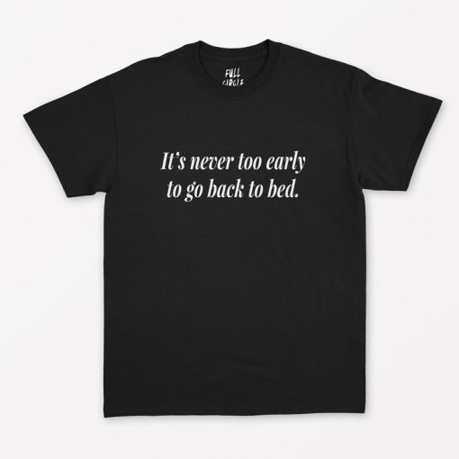 Never Too Early To Go To Bed T-Shirt PU27