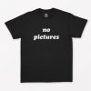 No Pictures T-Shirt PU27