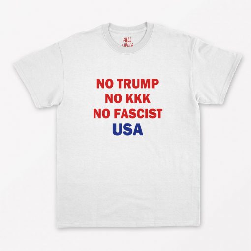 No Trump No KKK No Fascist USA T-Shirt PU27